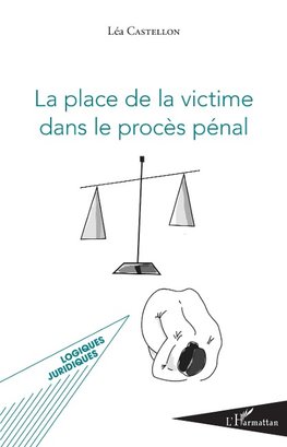 La place de la victime dans le procès pénal