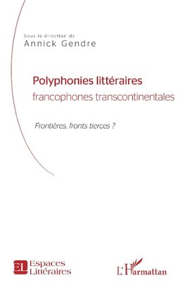 Polyphonies littéraires francophones transcontinentales