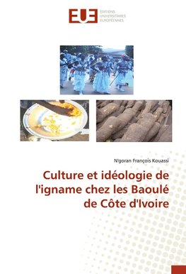 Culture et idéologie de l'igname chez les Baoulé de Côte d'Ivoire