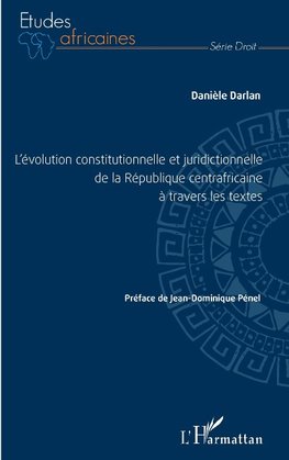 L'évolution constitutionnelle et juridictionnelle de la République centrafricaine à travers les textes