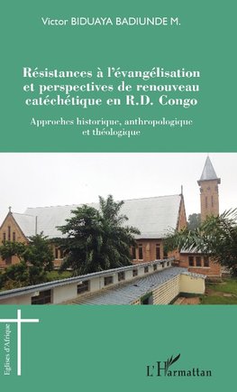 Résistances à l'évangélisation et perspectives de renouveau catéchétique en R.D. Congo