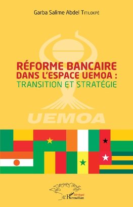 Réforme bancaire dans l'espace UEMOA : transition et stratégie