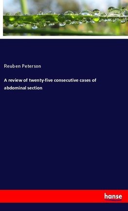 A review of twenty-five consecutive cases of abdominal section