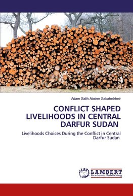 CONFLICT SHAPED LIVELIHOODS IN CENTRAL DARFUR ¿SUDAN ¿