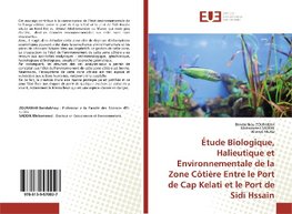 Étude Biologique, Halieutique et Environnementale de la Zone Côtière Entre le Port de Cap Kelati et le Port de Sidi Hssain