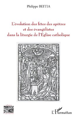 L'évolution des fêtes des apôtres et des évangélistes dans la liturgie de l'Eglise catholique