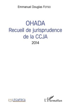 OHADA Recueil de jurisprudence de la CCJA 2014