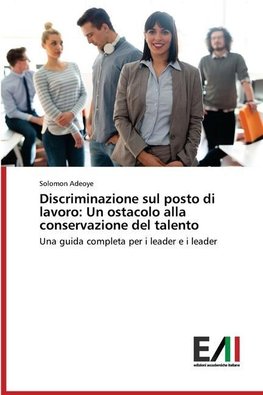 Discriminazione sul posto di lavoro: Un ostacolo alla conservazione del talento