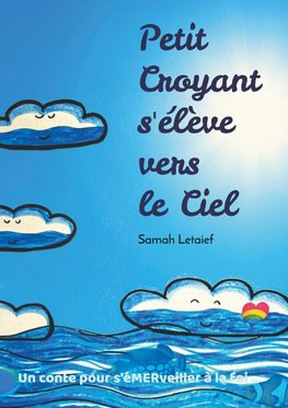 Petit Croyant s'élève vers le Ciel