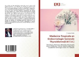 Medecine Tropicale en Endocrnologie Generale Thyroidienne[I.M.T.A.]