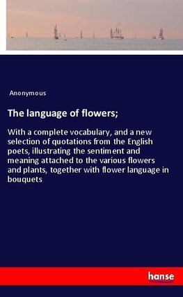 The language of flowers;