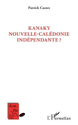 Kanaky Nouvelle-Calédonie indépendante ?