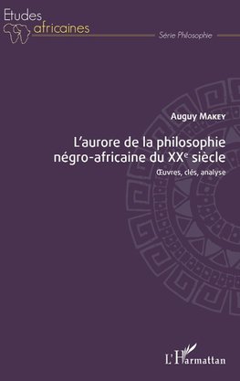 L'aurore de la philosophie négro-africaine du XXe siècle