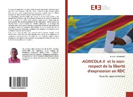 AGRICOLA II et le non-respect de la liberté d'expression en RDC