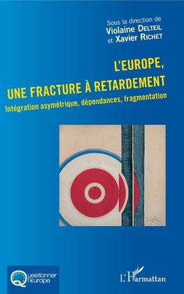 L'Europe, une fracture à retardement