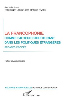 La francophonie comme facteur structurant dans les politiques étrangères