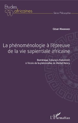 La phénoménologie à l'épreuve de la vie sapientiale africaine