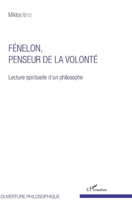 Fénelon, penseur de la volonté