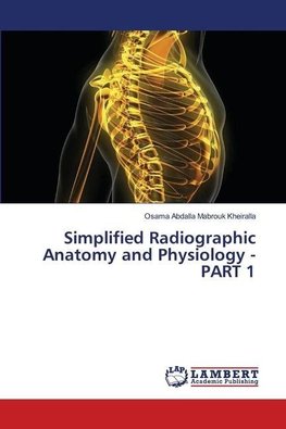 Simplified Radiographic Anatomy and Physiology - PART 1