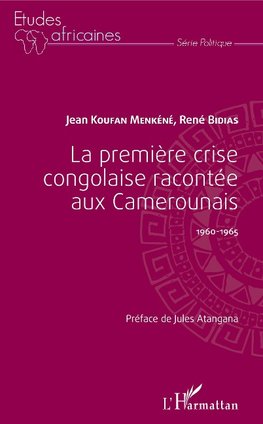 La première crise congolaise racontée aux Camerounais