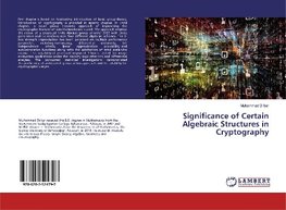 Significance of Certain Algebraic Structures in Cryptography