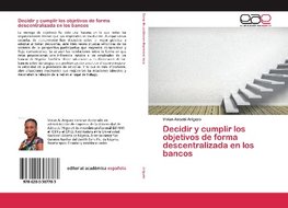 Decidir y cumplir los objetivos de forma descentralizada en los bancos