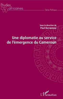 Une diplomatie au service de l'émergence du Cameroun