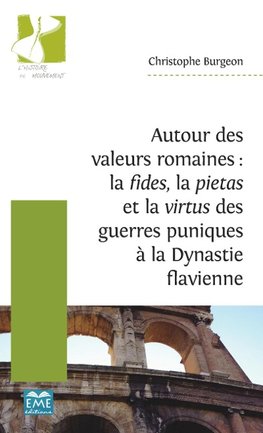 Autour des valeurs romaines : la fides, la pietas et la virtus des guerres puniques à la Dynastie flavienne