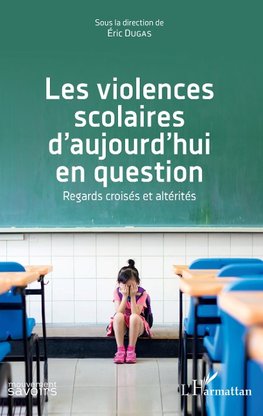 Les violences scolaires d'aujourd'hui en question