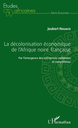 La décolonisation économique de l'Afrique noire française