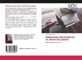 Debemos deconstruir el derecho penal