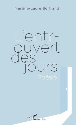 L'entrouvert des jours. Poésie