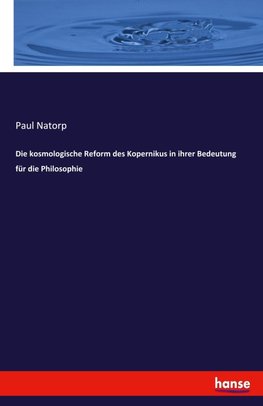 Die kosmologische Reform des Kopernikus in ihrer Bedeutung für die Philosophie