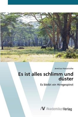 Es ist alles schlimm und düster