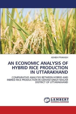 AN ECONOMIC ANALYSIS OF HYBRID RICE PRODUCTION IN UTTARAKHAND