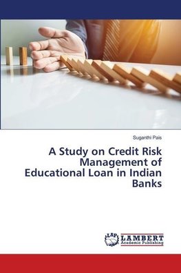 A Study on Credit Risk Management of Educational Loan in Indian Banks