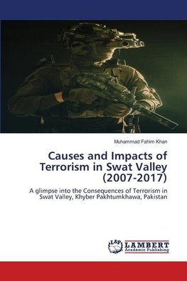 Causes and Impacts of Terrorism in Swat Valley (2007-2017)