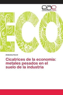 Cicatrices de la economía: metales pesados en el suelo de la industria