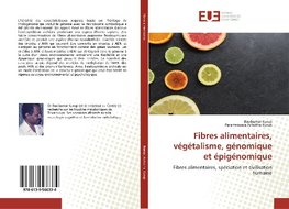 Fibres alimentaires, végétalisme, génomique et épigénomique