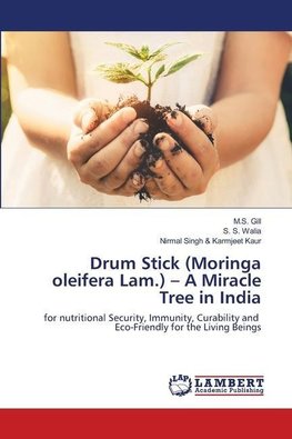 Drum Stick (Moringa oleifera Lam.) - A Miracle Tree in India