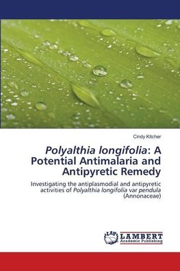 Polyalthia longifolia: A Potential Antimalaria and Antipyretic Remedy