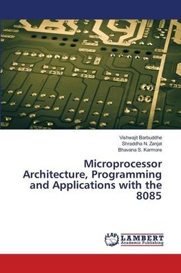 Microprocessor Architecture, Programming and Applications with the 8085