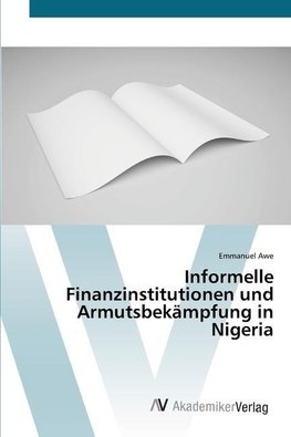 Informelle Finanzinstitutionen und Armutsbekämpfung in Nigeria