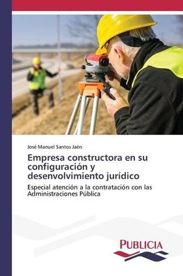 Empresa constructora en su configuración y desenvolvimiento jurídico