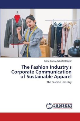 The Fashion Industry's Corporate Communication of Sustainable Apparel