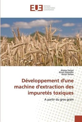 Développement d'une machine d'extraction des impuretés toxiques