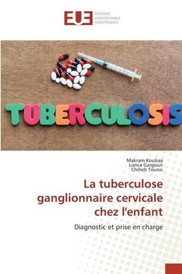 La tuberculose ganglionnaire cervicale chez l'enfant