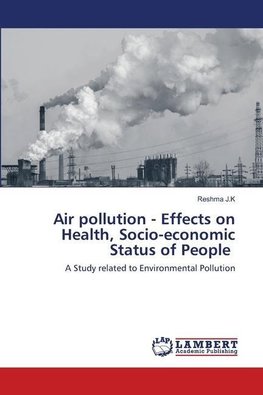 Air pollution - Effects on Health, Socio-economic Status of People