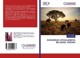 KURAMDAN UYGULAMAYA BELGESEL SINEMA