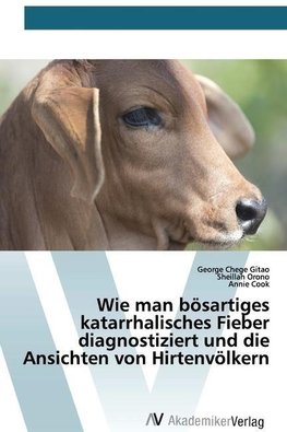 Wie man bösartiges katarrhalisches Fieber diagnostiziert und die Ansichten von Hirtenvölkern